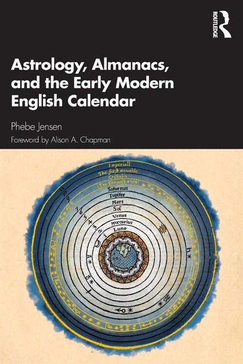 Astrology, Almanacs, and the Early Modern English Calendar (Paperback, 1)