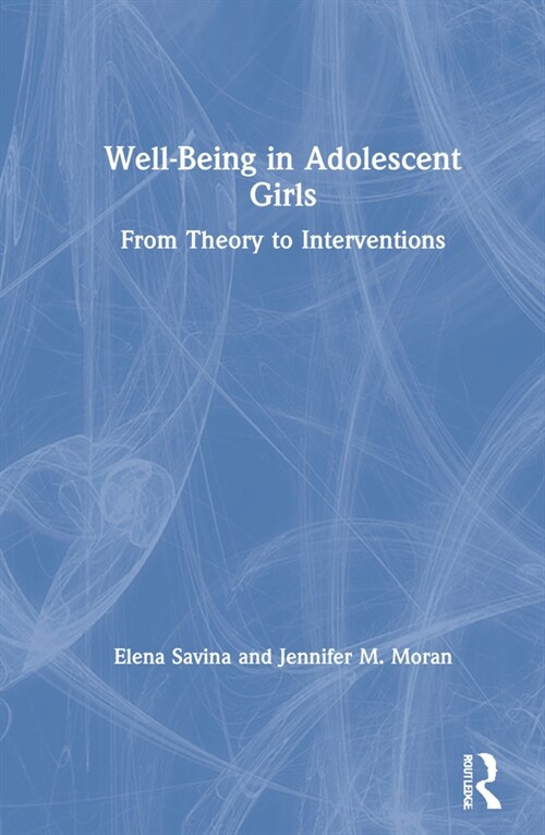 Well-Being in Adolescent Girls : From Theory to Interventions (Hardcover)