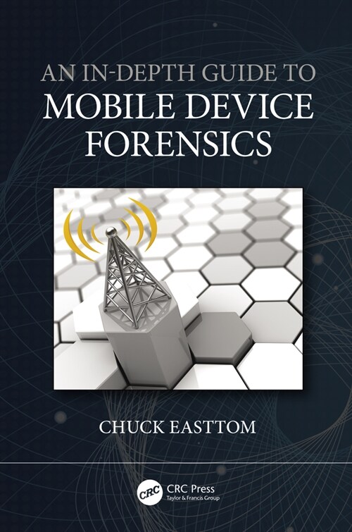 An In-Depth Guide to Mobile Device Forensics (Hardcover, 1)
