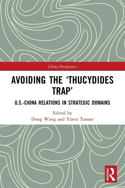 Avoiding the ‘Thucydides Trap’ : U.S.-China Relations in Strategic Domains (Paperback)