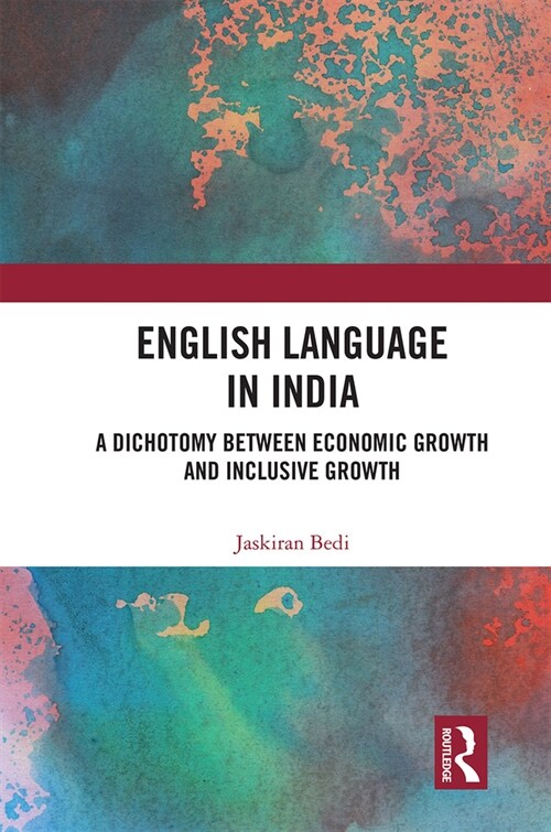 English Language in India : A Dichotomy between Economic Growth and Inclusive Growth (Paperback)