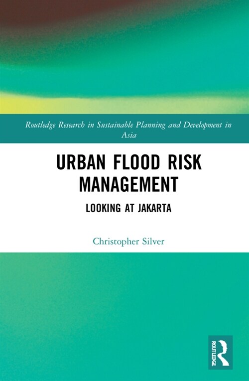 Urban Flood Risk Management : Looking at Jakarta (Hardcover)