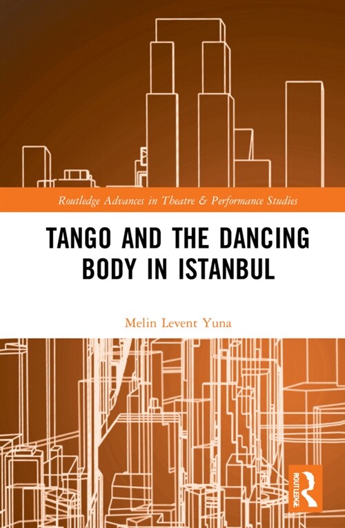 Tango and the Dancing Body in Istanbul (Hardcover, 1)