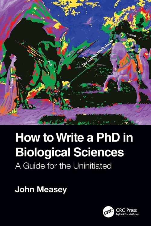 How to Write a PhD in Biological Sciences : A Guide for the Uninitiated (Paperback)