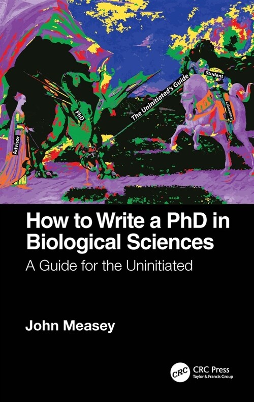 How to Write a PhD in Biological Sciences : A Guide for the Uninitiated (Hardcover)