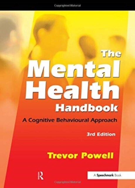 The Mental Health Handbook : A Cognitive Behavioural Approach (Hardcover, 3 ed)