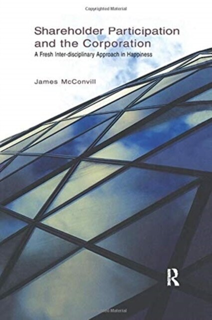 Shareholder Participation and the Corporation : A Fresh Inter-Disciplinary Approach in Happiness (Paperback)
