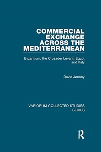 Commercial Exchange Across the Mediterranean : Byzantium, the Crusader Levant, Egypt and Italy (Paperback)