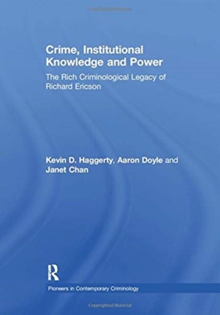 Crime, Institutional Knowledge and Power : The Rich Criminological Legacy of Richard Ericson (Paperback)