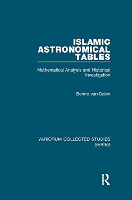 Islamic Astronomical Tables : Mathematical Analysis and Historical Investigation (Paperback)