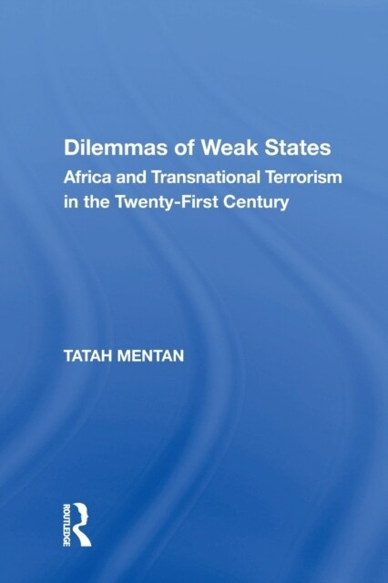 Dilemmas of Weak States : Africa and Transnational Terrorism in the Twenty-First Century (Paperback)