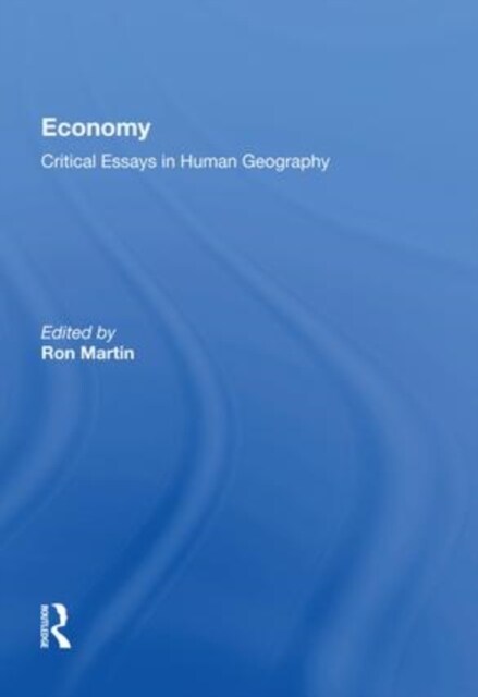 Economy : Critical Essays in Human Geography (Paperback)
