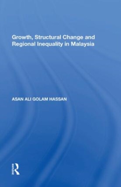 Growth, Structural Change and Regional Inequality in Malaysia (Paperback, 1)