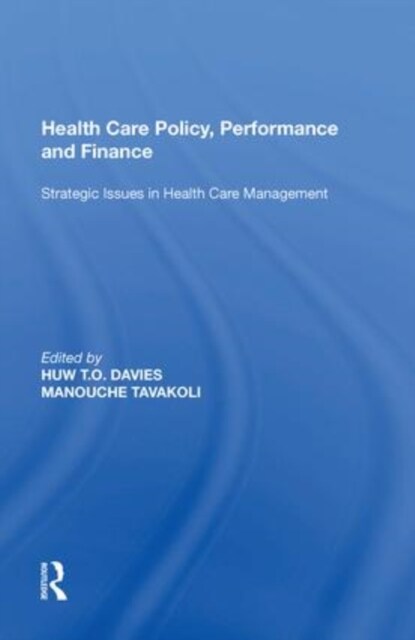 Health Care Policy, Performance and Finance : Strategic Issues in Health Care Management (Paperback)