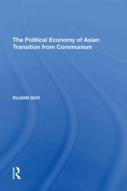 The Political Economy of Asian Transition from Communism (Paperback, 1)