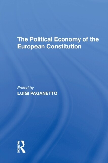 The Political Economy of the European Constitution (Paperback, 1)