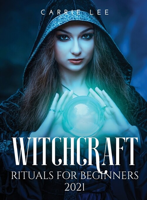 Witchcraft rituals for Beginners 2021 (Hardcover)