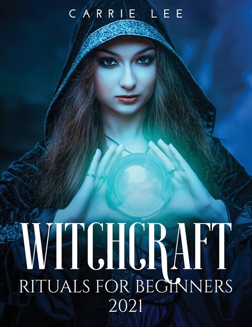 Witchcraft rituals for Beginners 2021 (Paperback)