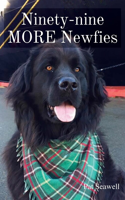 Ninety-nine MORE Newfies (Hardcover)