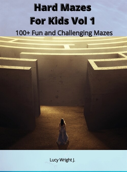 Hard Mazes For Kids Vol 1: 100+ Fun and Challenging Mazes (Hardcover)