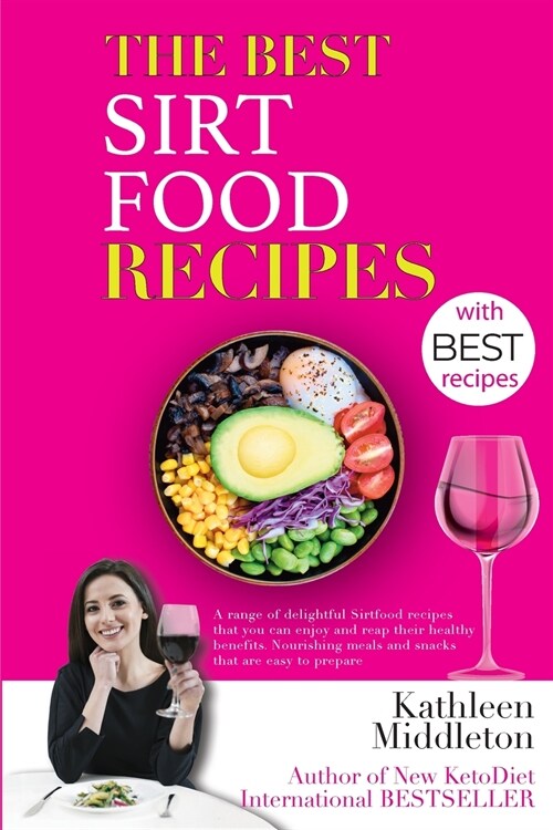 The Best Sirtfood Recipes: A range of delightful Sirtfood recipes that you can enjoy and reap their healthy benefits. Nourishing meals and snacks (Paperback)