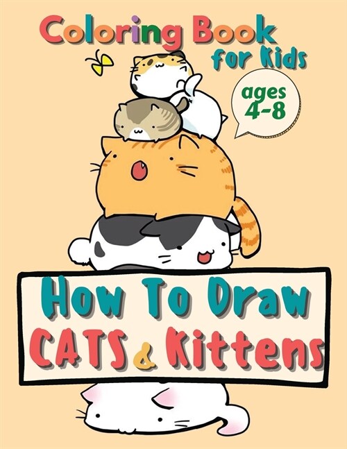 How to Draw Cats and Kittens, Coloring Book for Kids Ages 4-8: Cute Cat Coloring Book for Boys and Girls, Gift for Cat Lovers (Paperback)