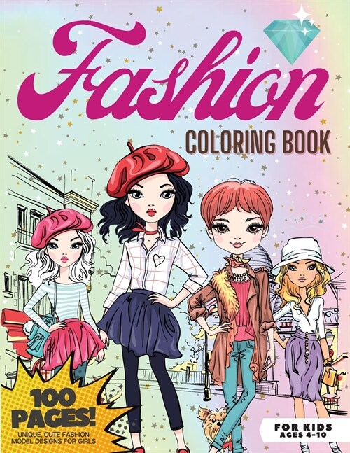 Fashion Coloring Book, 100 pages: Unique, Cute Fashion Model Designs for Girls (Paperback)