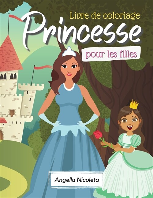 Princesse Livre de coloriage pour les filles: Livre de coloriage de princesses pour les filles et les enfants 2-4 ans, 4-8 ans (Paperback)