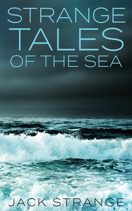 Strange Tales Of The Sea (Paperback)