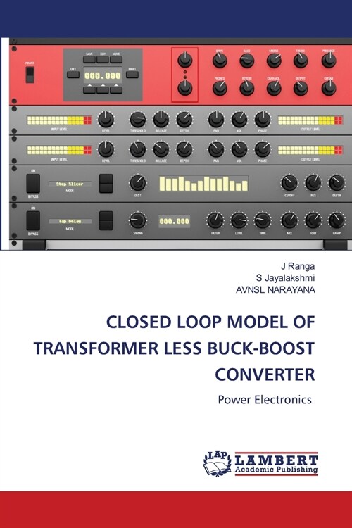 CLOSED LOOP MODEL OF TRANSFORMER LESS BUCK-BOOST CONVERTER (Paperback)