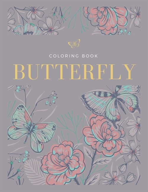 Butterfly Coloring Book: Adorable Butterflies in Large Print, Simple Flowers and Butterflies (Paperback)