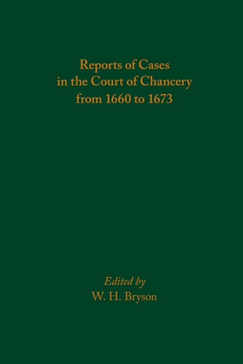 Reports of Cases in the Court of Chancery from 1660 to 1673: Volume 583 (Hardcover)