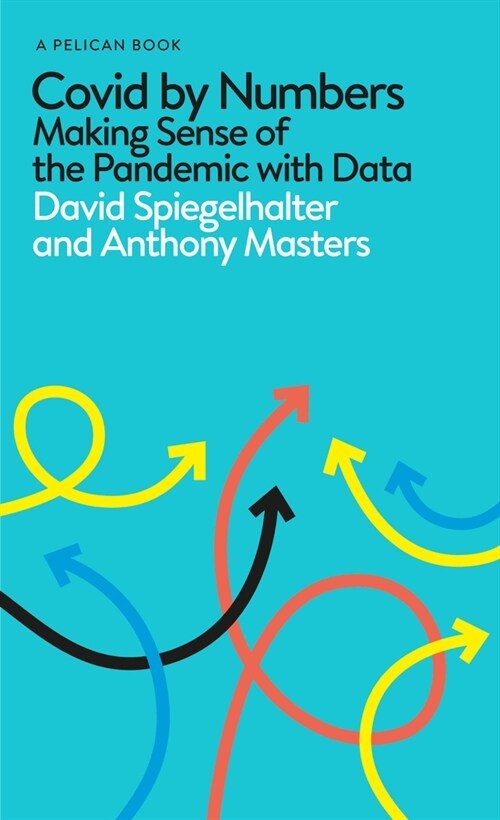 Covid By Numbers : Making Sense of the Pandemic with Data (Hardcover)