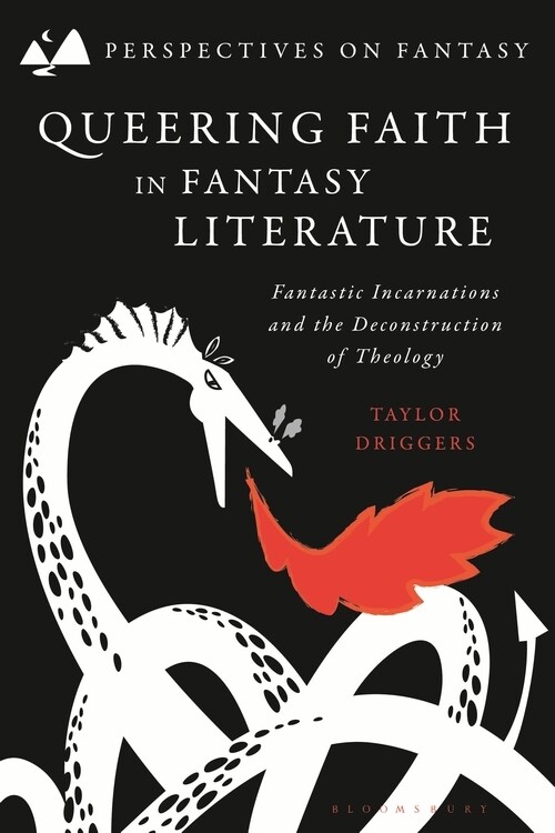 Queering Faith in Fantasy Literature : Fantastic Incarnations and the Deconstruction of Theology (Hardcover)
