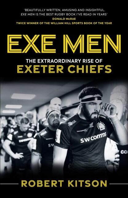 Exe Men : The Extraordinary Rise of the Exeter Chiefs (Paperback, New in Paperback)