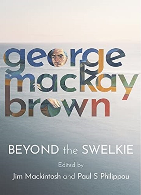 Beyond the Swelkie : A Collection of New Poems & Essays to Mark the Centenary of George Mackay Brown (1921-1996) (Paperback)