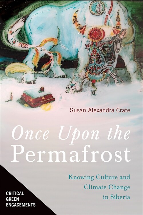 Once Upon the Permafrost: Knowing Culture and Climate Change in Siberia (Paperback)