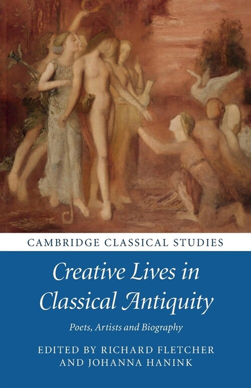 Creative Lives in Classical Antiquity : Poets, Artists and Biography (Paperback)