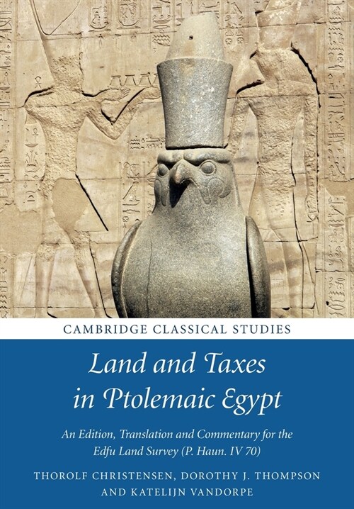 Land and Taxes in Ptolemaic Egypt : An Edition, Translation and Commentary for the Edfu Land Survey (P. Haun. IV 70) (Paperback)