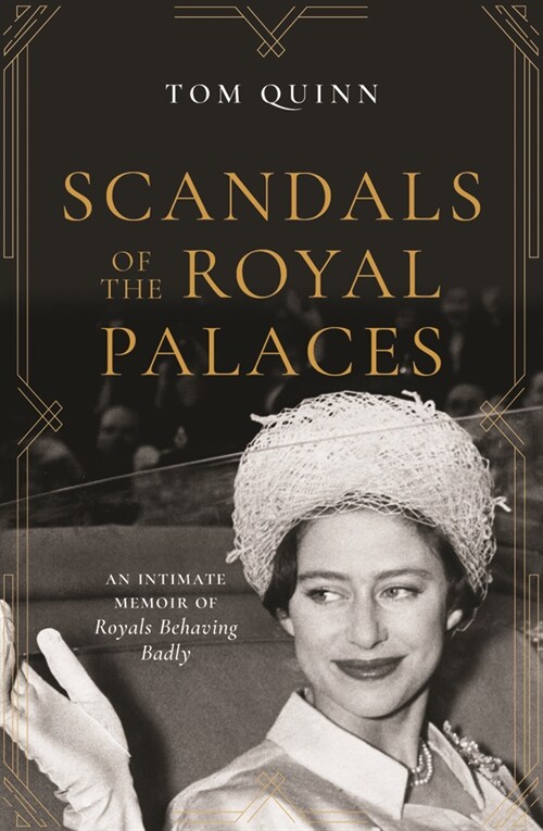 Scandals of the Royal Palaces : An Intimate Memoir of Royals Behaving Badly (Paperback)