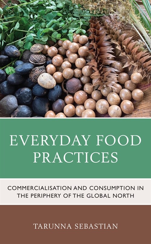 Everyday Food Practices: Commercialisation and Consumption in the Periphery of the Global North (Hardcover)