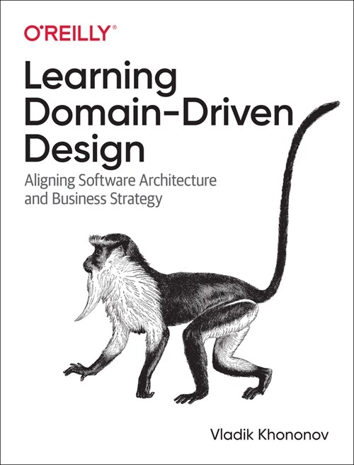 Learning Domain-Driven Design: Aligning Software Architecture and Business Strategy (Paperback)