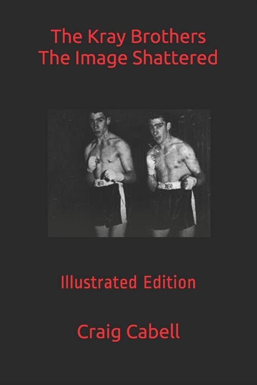 The Kray Brothers The Image Shattered (Paperback)