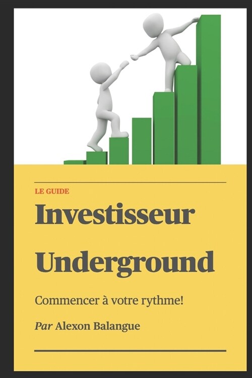 Investisseur Underground: Le guide (Paperback)