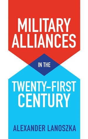 Military Alliances in the Twenty-First Century (Paperback)