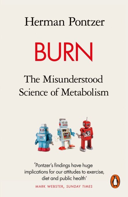 Burn : The Misunderstood Science of Metabolism (Paperback)