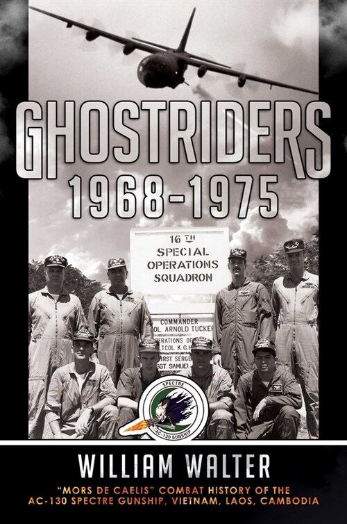 Ghostriders 1968-1975: Mors de Caelis Combat History of the Ac-130 Spectre Gunship, Vietnam, Laos, Cambodiavolume 1 (Hardcover)