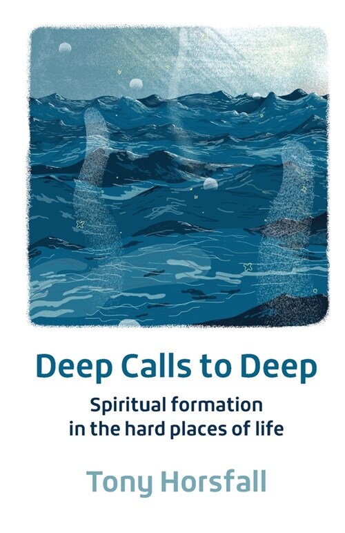 Deep Calls to Deep : Spiritual formation in the hard places of life (Paperback, 2 New edition)