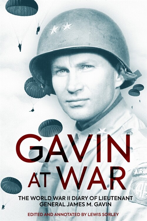 Gavin at War: The World War II Diary of Lieutenant General James M. Gavin (Hardcover)