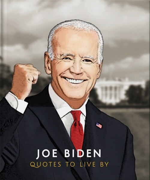 Joe Biden : Quotes to Live By (Hardcover)